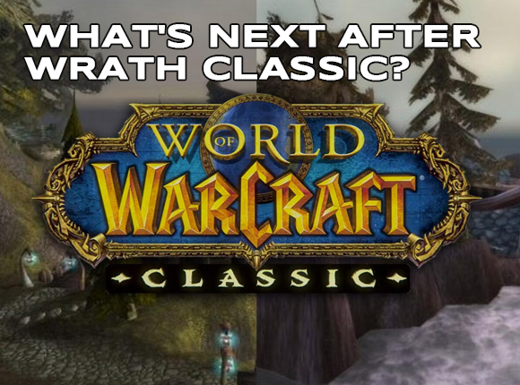 What's Next After Wrath Classic?